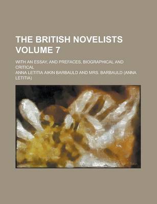 Book cover for The British Novelists; With an Essay, and Prefaces, Biographical and Critical Volume 7