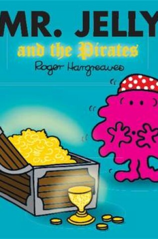 Cover of Mr Men and Little Miss: Mr Jelly and the Pirates