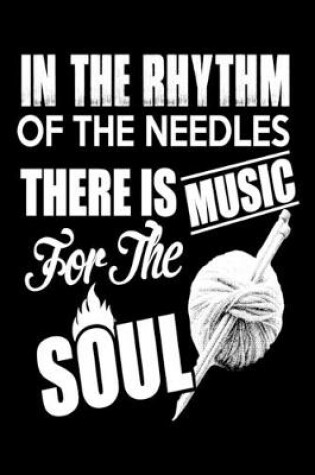 Cover of In The Rhythm Of The Needles There Is Music For The Soul