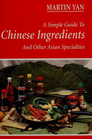Cover of A Simple Guide to Chinese Ingredients & Other Asian Specialties
