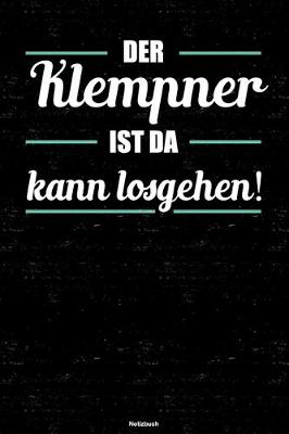 Book cover for Der Klempner ist da kann losgehen! Notizbuch