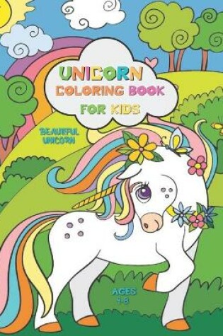 Cover of Unicorn Coloring Book for Kids Ages 4-8 Beautiful Unicorn