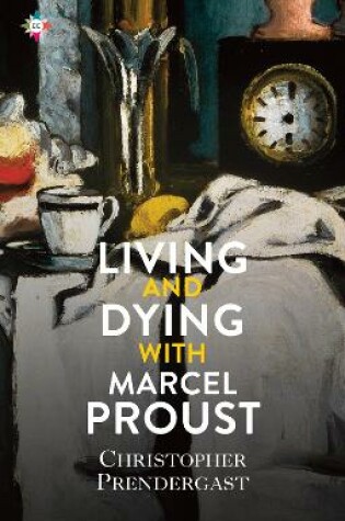 Cover of Living and Dying with Marcel Proust