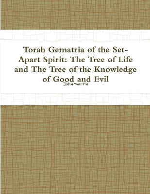 Book cover for Torah Gematria of the Set-Apart Spirit: the Tree of Life and the Tree of the Knowledge of Good and Evil
