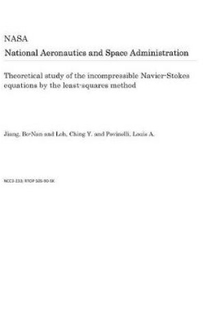 Cover of Theoretical Study of the Incompressible Navier-Stokes Equations by the Least-Squares Method