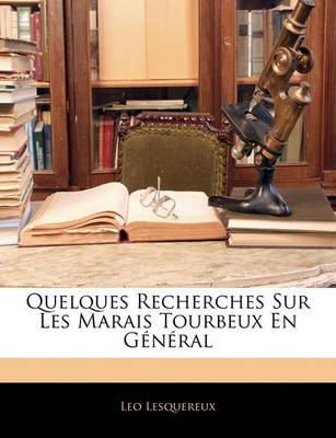 Book cover for Quelques Recherches Sur Les Marais Tourbeux En General