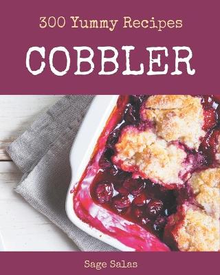 Book cover for 300 Yummy Cobbler Recipes