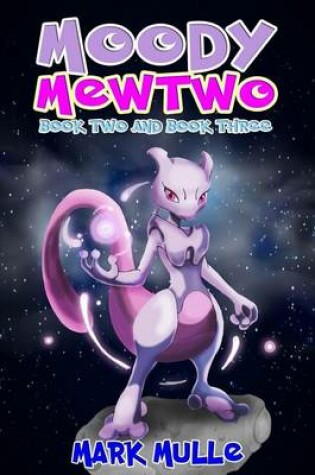 Cover of Moody Mewtwo, Book 2 and Book 3 (an Unofficial Pokemon Go Diary Book for Kids Ages 6 - 12 (Preteen)