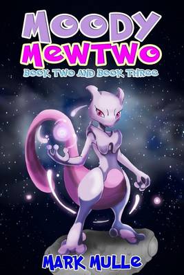 Book cover for Moody Mewtwo, Book 2 and Book 3 (an Unofficial Pokemon Go Diary Book for Kids Ages 6 - 12 (Preteen)