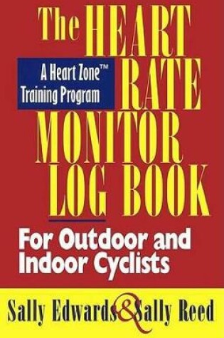 Cover of The Heart Rate Monitor Log Book for Cyclists