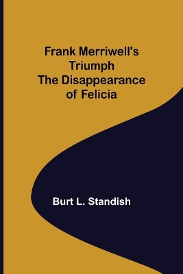 Book cover for Frank Merriwell's Triumph The Disappearance of Felicia