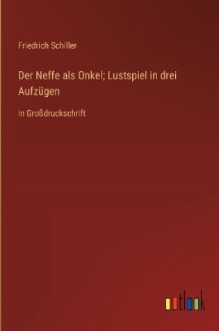 Cover of Der Neffe als Onkel; Lustspiel in drei Aufzügen