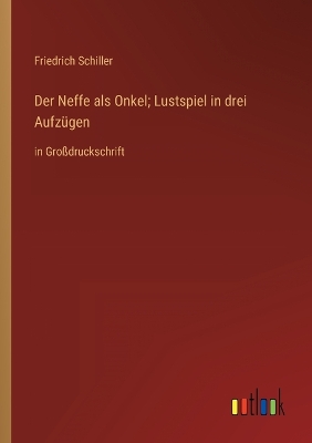 Book cover for Der Neffe als Onkel; Lustspiel in drei Aufzügen