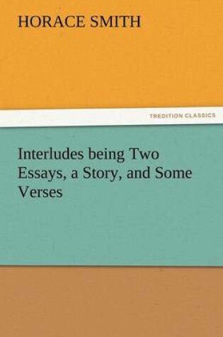 Cover of Interludes Being Two Essays, a Story, and Some Verses