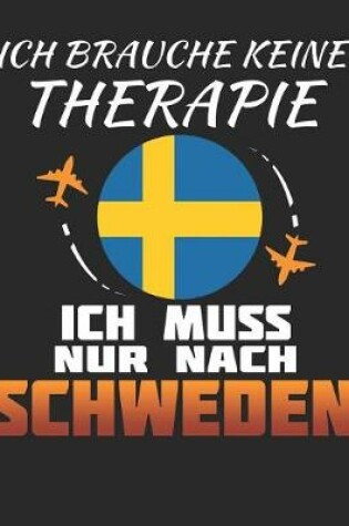 Cover of Ich Brauche Keine Therapie Ich Muss Nur Nach Schweden