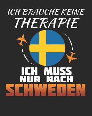 Book cover for Ich Brauche Keine Therapie Ich Muss Nur Nach Schweden