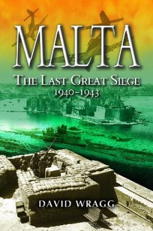 Cover of Malta: The Last Great Siege 1940-194.