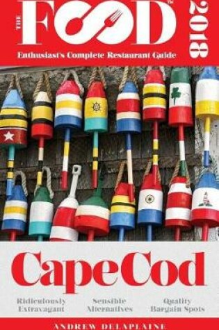 Cover of Cape Cod - 2018 - The Food Enthusiast's Complete Restaurant Guide