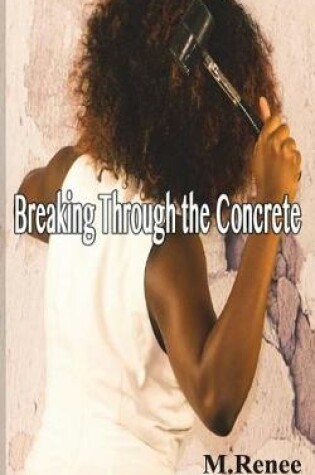 Cover of Breaking Through the Concrete