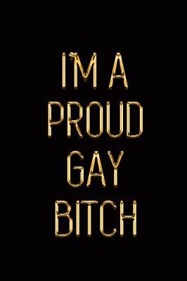 Book cover for I'm a Proud Gay Bitch