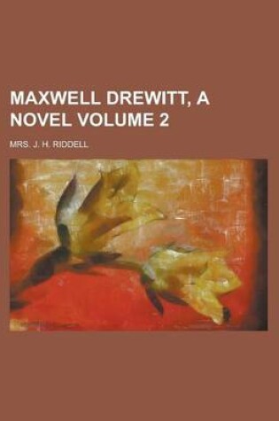 Cover of Maxwell Drewitt, a Novel Volume 2