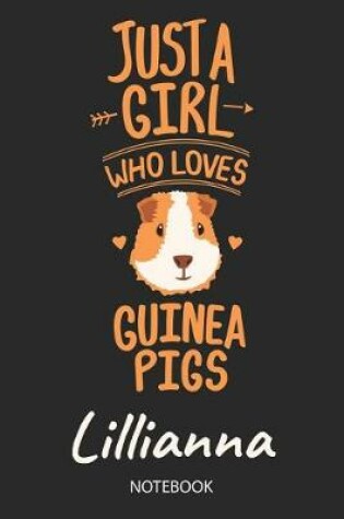 Cover of Just A Girl Who Loves Guinea Pigs - Lillianna - Notebook