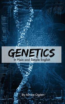 Book cover for Genetics In Plain and Simple English