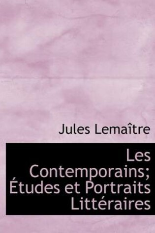 Cover of Les Contemporains; Tudes Et Portraits Litt Raires