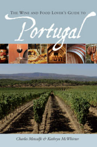 Cover of The Wine and Food Lover's Guide to Portugal