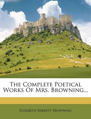 Book cover for The Complete Poetical Works of Mrs. Browning...