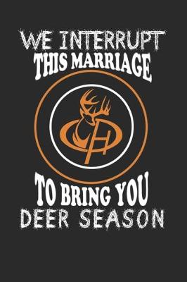 Book cover for We interrupt marriage to bring you Deer Season