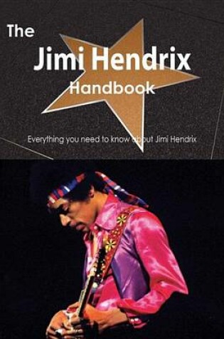 Cover of The Jimi Hendrix Handbook - Everything You Need to Know about Jimi Hendrix
