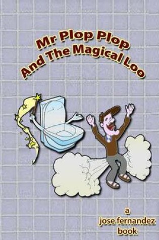 Cover of Mr Plopplop And The Magical Loo