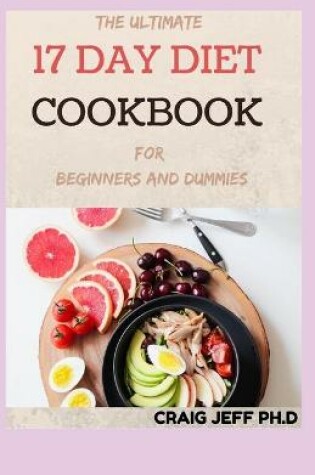 Cover of THE ULTIMATE 17 DAY DIET COOKBOOK For Beginners And Dummies