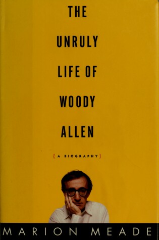 Cover of The Unruly Life of Woody Allen