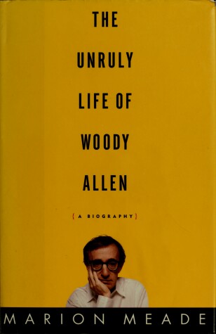 Book cover for The Unruly Life of Woody Allen