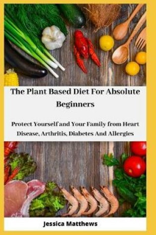 Cover of The Plant Based Diet For Absolute Beginners