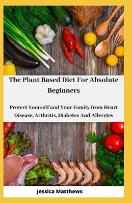 Book cover for The Plant Based Diet For Absolute Beginners