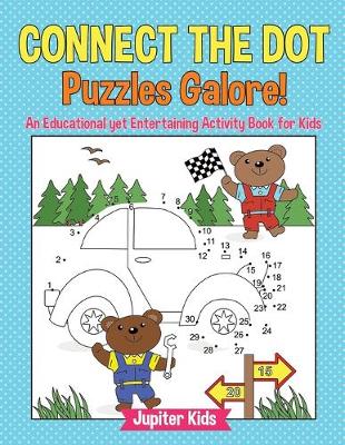 Book cover for Connect the Dot Puzzles Galore! An Educational yet Entertaining Activity Book for Kids