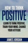 Book cover for How to think positive