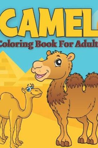 Cover of Camel Coloring Book For Adults