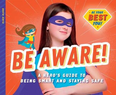 Book cover for Be Aware!: A Hero's Guide to Being Smart and Staying Safe