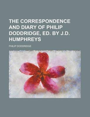 Book cover for The Correspondence and Diary of Philip Doddridge, Ed. by J.D. Humphreys