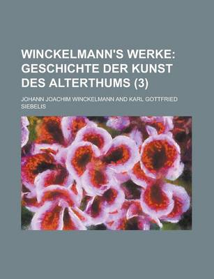 Book cover for Winckelmann's Werke (3); Geschichte Der Kunst Des Alterthums