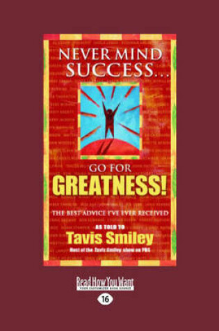 Cover of Never Mind Success ... Go for Greatness