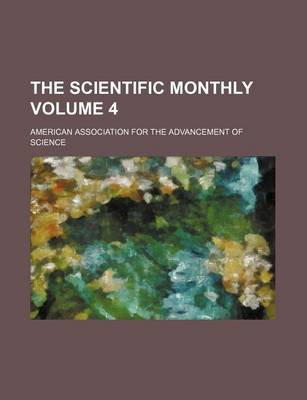 Book cover for The Scientific Monthly Volume 4