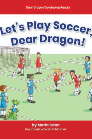 Cover of Let's Play Soccer, Dear Dragon!