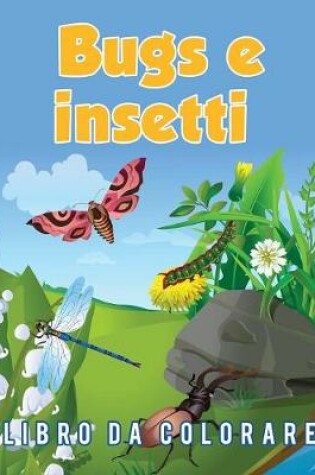 Cover of Bugs e insetti Libro da colorare