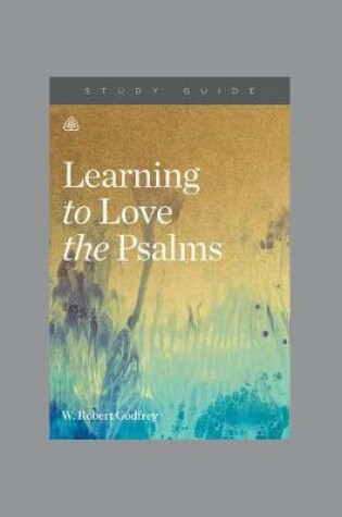 Cover of Learning To Love The Psalms Study Guide
