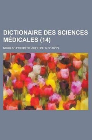 Cover of Dictionaire Des Sciences Medicales (14 )